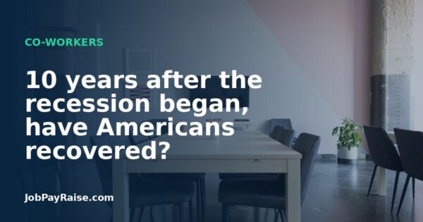10 years after the recession began, have Americans recovered?
