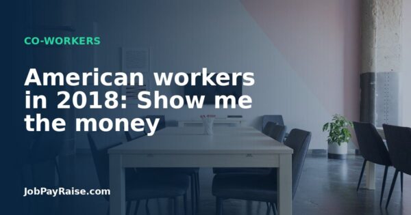 American workers in 2018: Show me the money