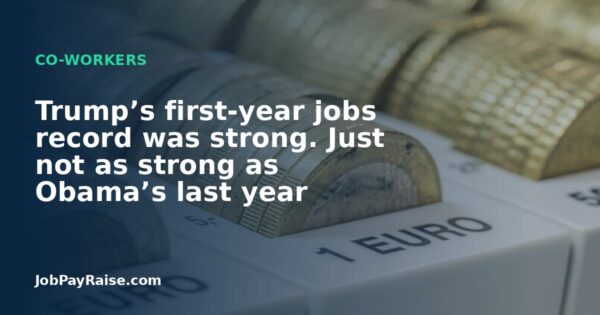 Trump’s first-year jobs record was strong. Just not as strong as Obama’s last year