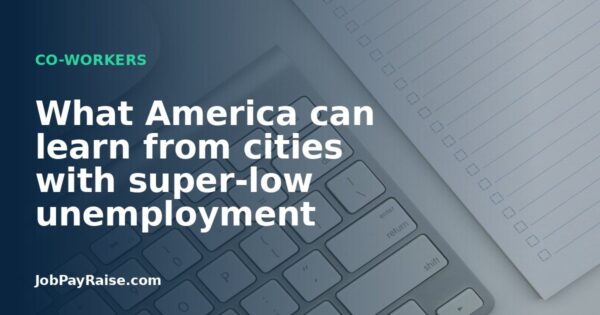 What America can learn from cities with super-low unemployment