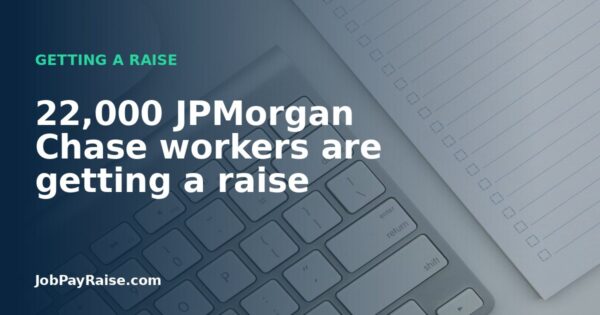 22,000 JPMorgan Chase workers are getting a raise