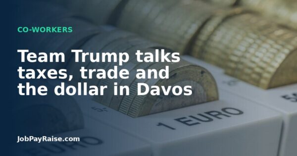 Team Trump talks taxes, trade and the dollar in Davos