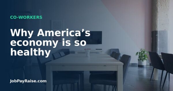 Why America’s economy is so healthy