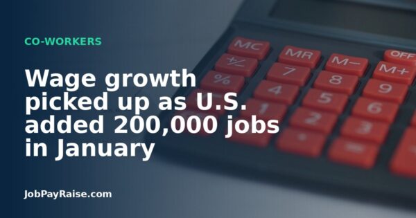Wage growth picked up as U.S. added 200,000 jobs in January