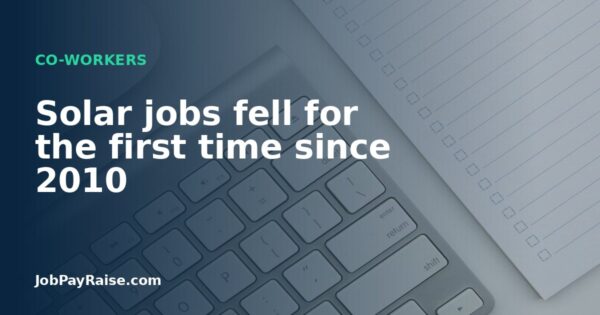 Solar jobs fell for the first time since 2010