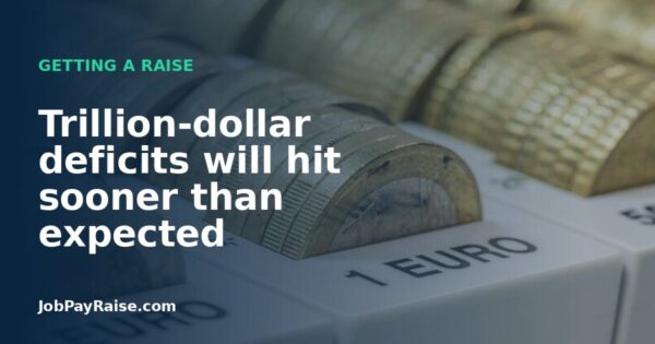 Trillion-dollar deficits will hit sooner than expected