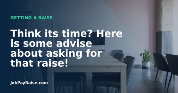 Think its time? Here is some advise about asking for that raise!