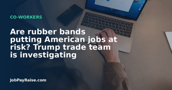 Are rubber bands putting American jobs at risk? Trump trade team is investigating