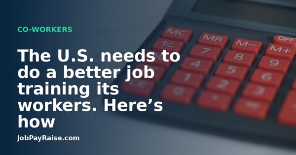The U.S. needs to do a better job training its workers. Here’s how
