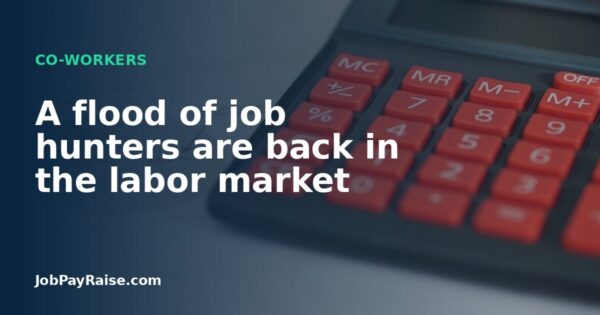 A flood of job hunters are back in the labor market