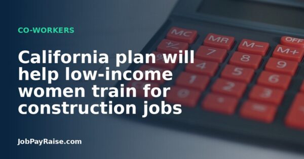 California plan will help low-income women train for construction jobs