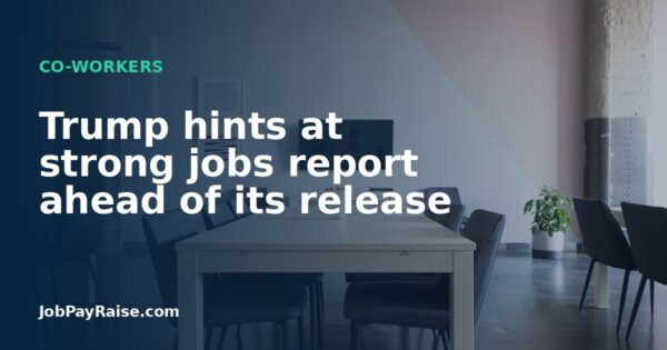 Trump hints at strong jobs report ahead of its release