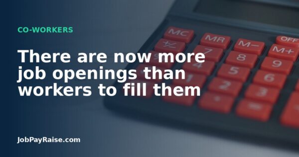 There are now more job openings than workers to fill them