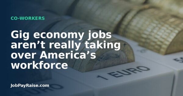 Gig economy jobs aren’t really taking over America’s workforce