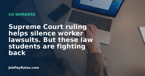 Supreme Court ruling helps silence worker lawsuits. But these law students are fighting back