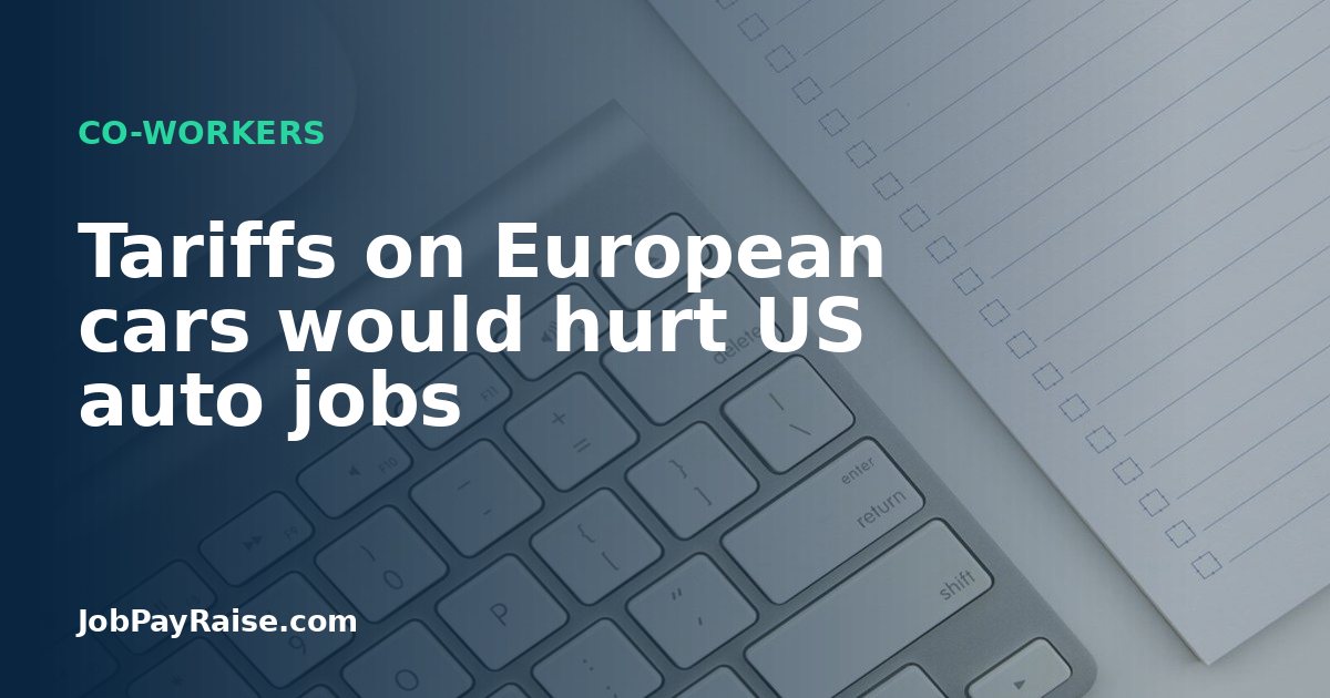 Tariffs on European cars would hurt US auto jobs