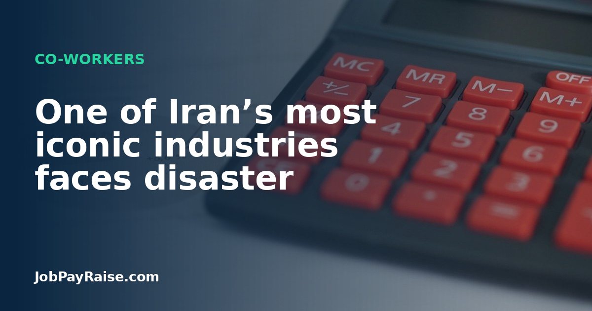 One of Iran’s most iconic industries faces disaster