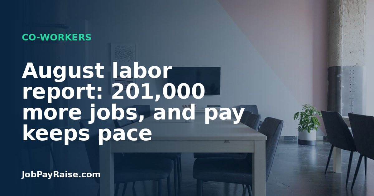 August labor report: 201,000 more jobs, and pay keeps pace