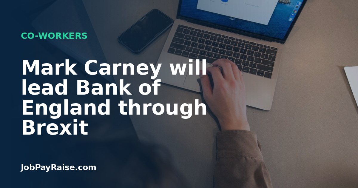 Mark Carney will lead Bank of England through Brexit