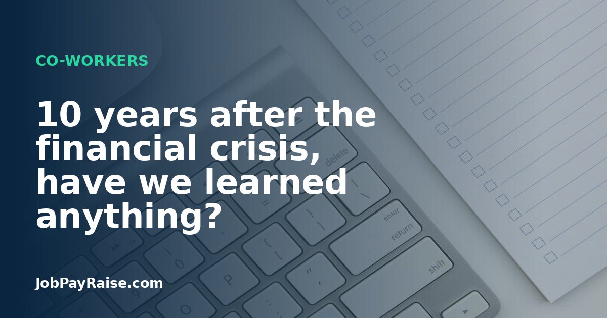 10 years after the financial crisis, have we learned anything?