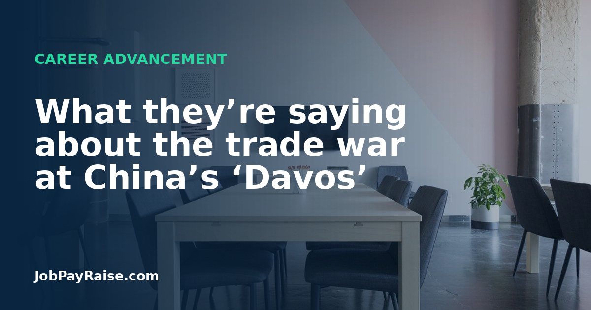 What they’re saying about the trade war at China’s ‘Davos’