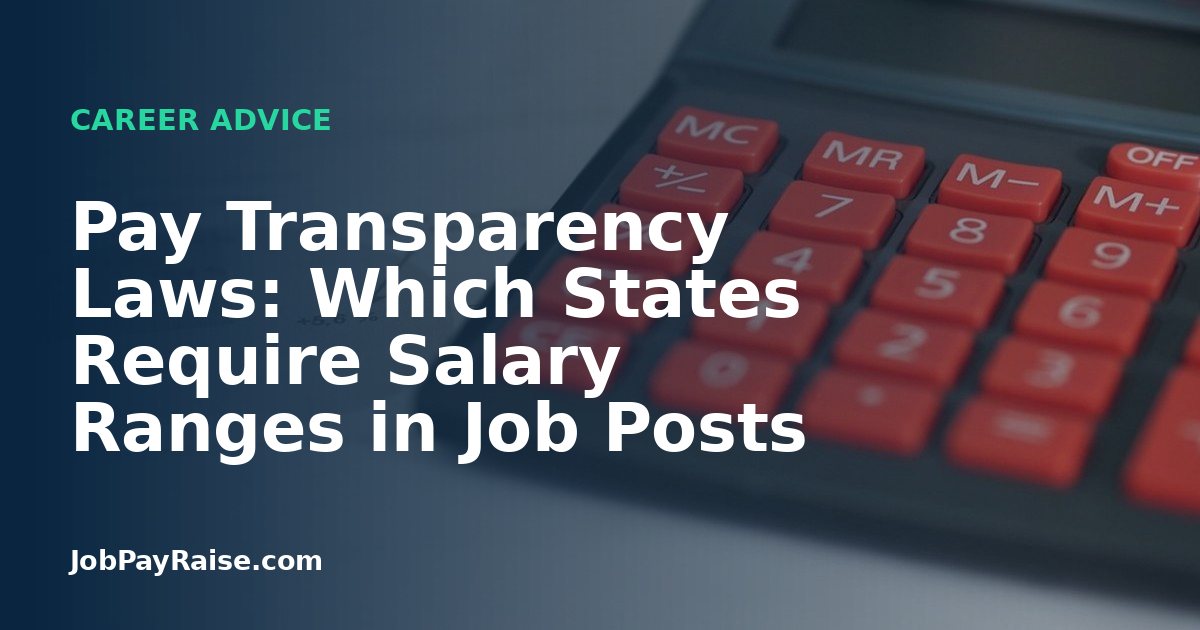 Pay Transparency Laws: Which States Require Salary Ranges in Job Posts