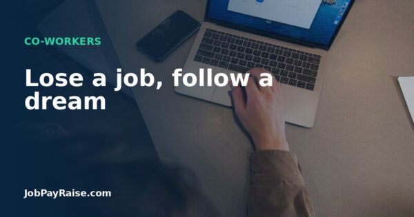 Lose a job, follow a dream