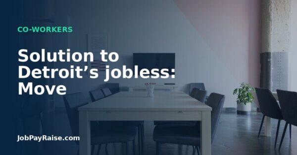 Solution to Detroit’s jobless: Move
