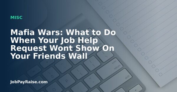 Mafia Wars: What to Do When Your Job Help Request Wont Show On Your Friends Wall