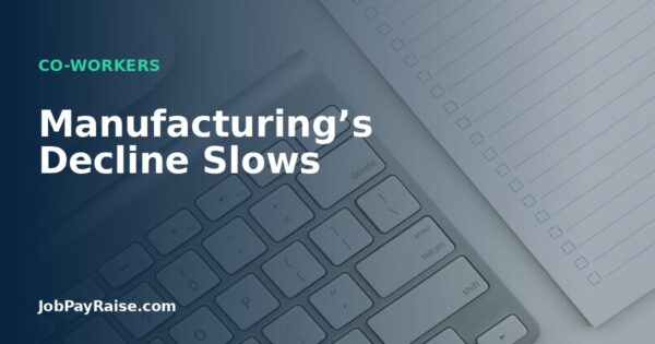 Manufacturing’s Decline Slows