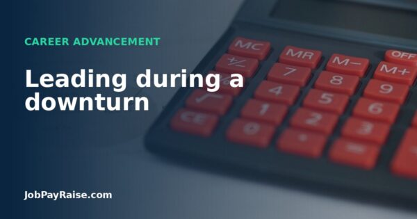 Leading during a downturn