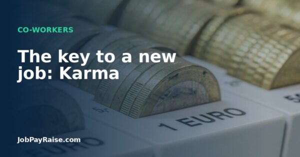 The key to a new job: Karma
