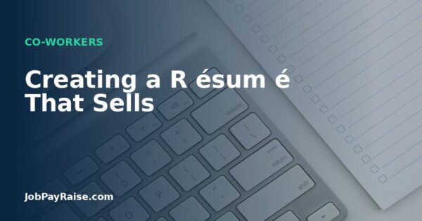 Creating a R ésum é That Sells