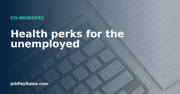 Health perks for the unemployed