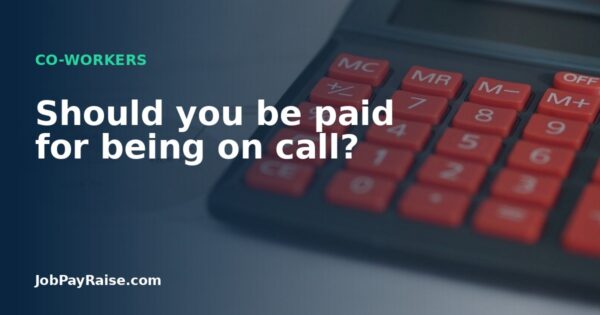 Should you be paid for being on call?