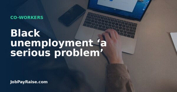 Black unemployment ‘a serious problem’