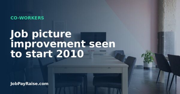 Job picture improvement seen to start 2010