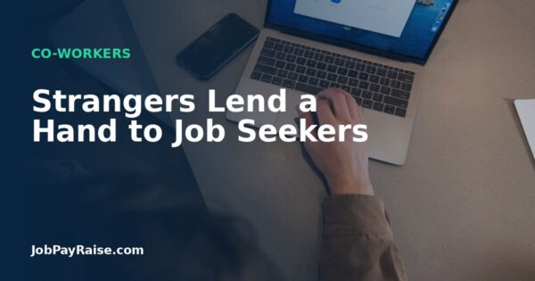 Strangers Lend a Hand to Job Seekers
