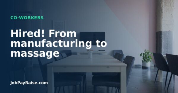 Hired! From manufacturing to massage