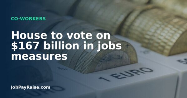 House to vote on $167 billion in jobs measures