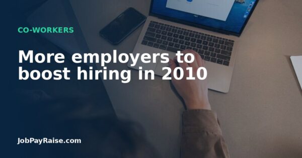 More employers to boost hiring in 2010