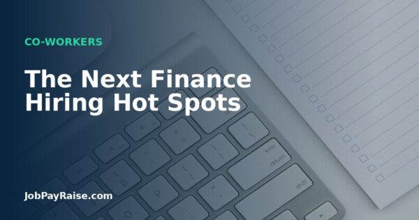The Next Finance Hiring Hot Spots