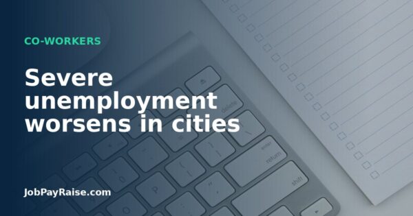 Severe unemployment worsens in cities