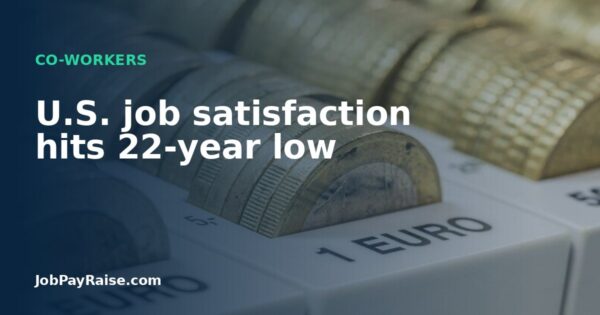 U.S. job satisfaction hits 22-year low