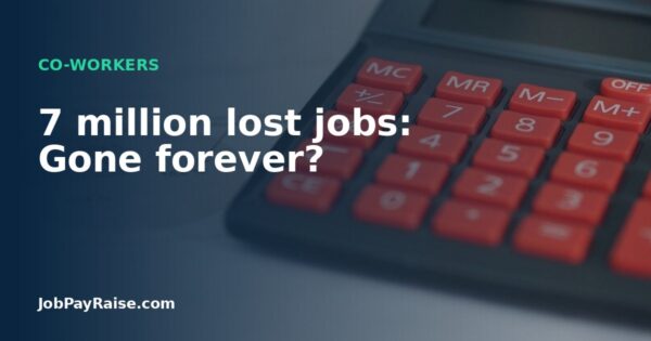 7 million lost jobs: Gone forever?