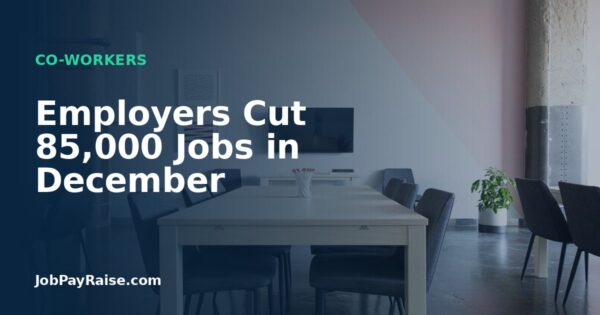Employers Cut 85,000 Jobs in December
