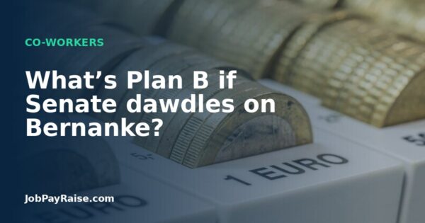 What’s Plan B if Senate dawdles on Bernanke?