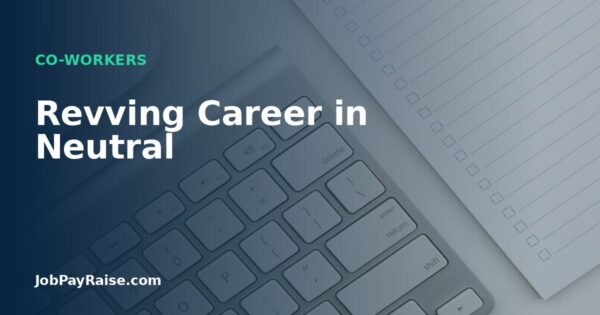 Revving Career in Neutral