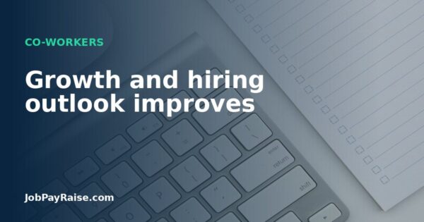 Growth and hiring outlook improves