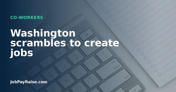 Washington scrambles to create jobs